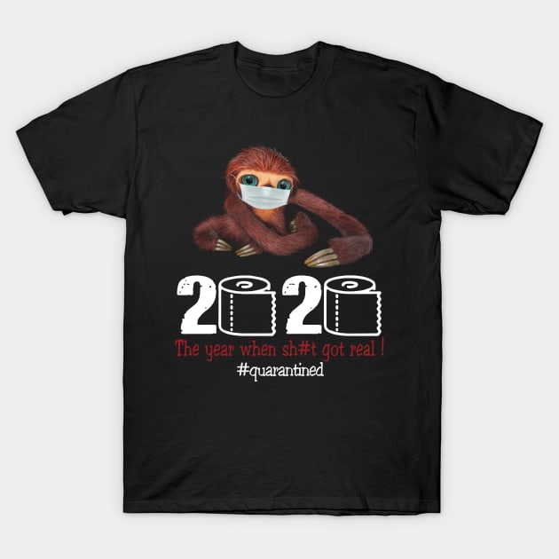 Sloth 2020 The year when shit got real T-Shirt by AteezStore